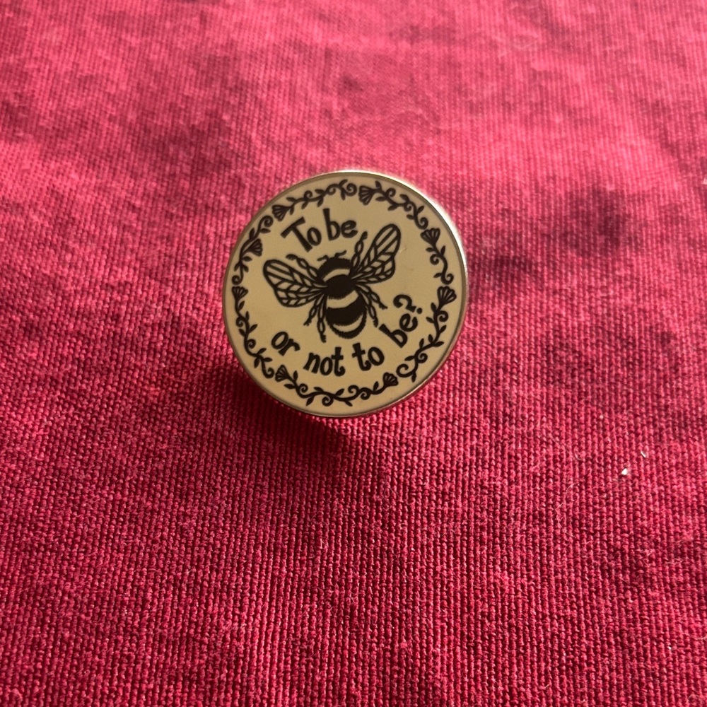 Bee Themed Pin “To Be or Not to Be”